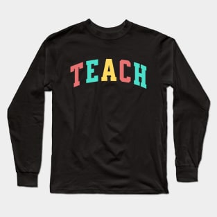 TEACH Long Sleeve T-Shirt